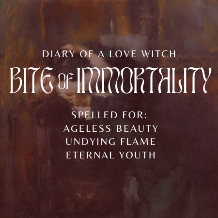 Bite of Immortality ✦ Limited Edition (until 10/17)