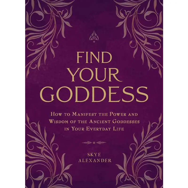 Find Your Goddess By Skye Alexander